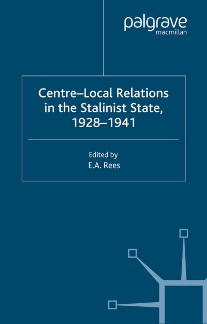 Centre-Local Relations in the Stalinist State, 1928-1941, PDF eBook