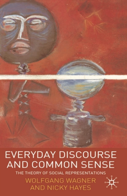 Everyday Discourse and Common Sense : The Theory of Social Representations, Paperback / softback Book