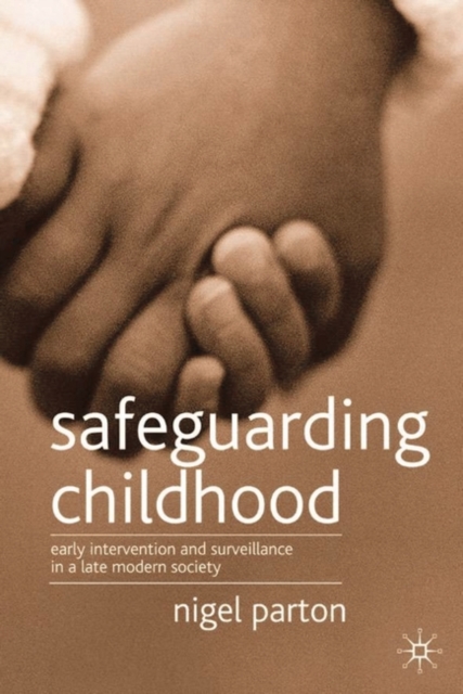 Safeguarding Childhood : Early Intervention and Surveillance in a Late Modern Society, Paperback / softback Book
