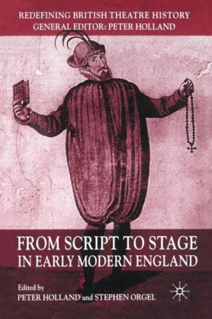 From Script to Stage in Early Modern England, Paperback / softback Book