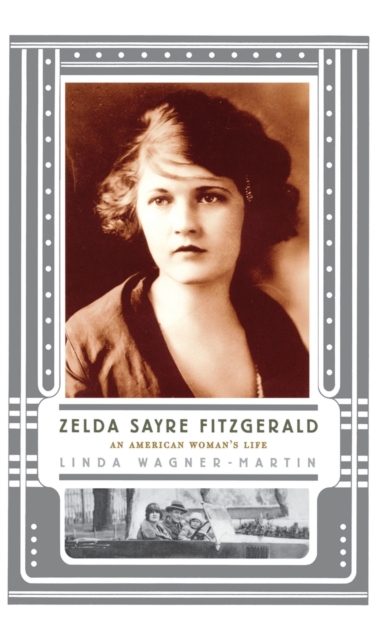 Zelda Sayre Fitzgerald : An American Woman's Life, Hardback Book