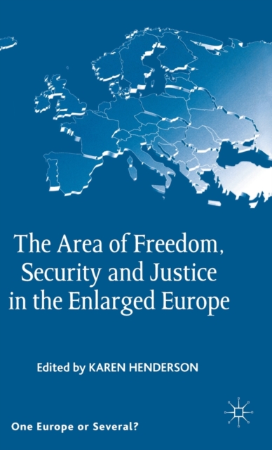 The Area of Freedom, Security and Justice in the Enlarged Europe, Hardback Book