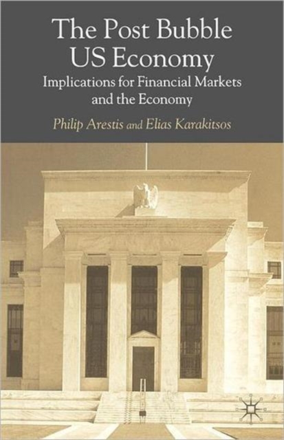 The Post-Bubble US Economy : Implications for Financial Markets and the Economy, Paperback / softback Book