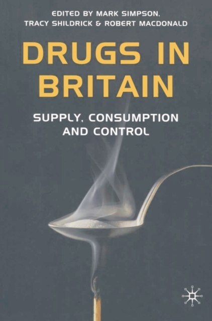 Drugs in Britain : Supply, Consumption and Control, Hardback Book