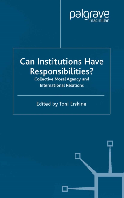 Can Institutions Have Responsibilities? : Collective Moral Agency and International Relations, PDF eBook