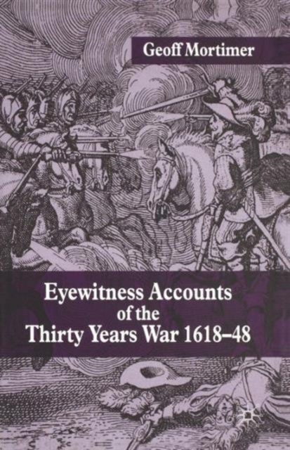 Eyewitness Accounts of the Thirty Years War 1618-48, Paperback / softback Book