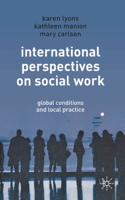 International Perspectives on Social Work : Global Conditions and Local Practice, Paperback / softback Book