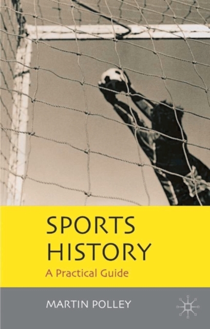Sports History : A Practical Guide, Hardback Book