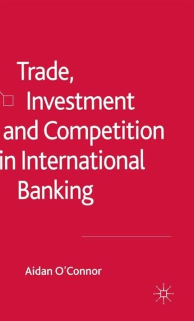 Trade, Investment and Competition in International Banking, Hardback Book