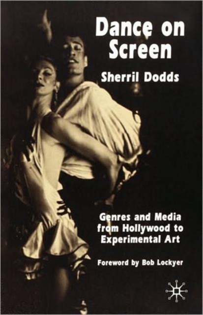 Dance on Screen : Genres and Media from Hollywood to Experimental Art, Paperback / softback Book