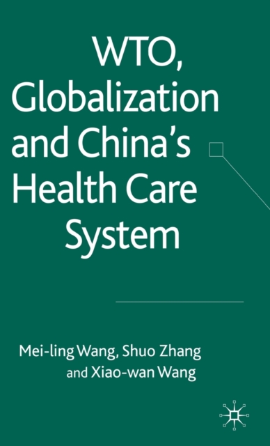 WTO, Globalization and China's Health Care System, Hardback Book