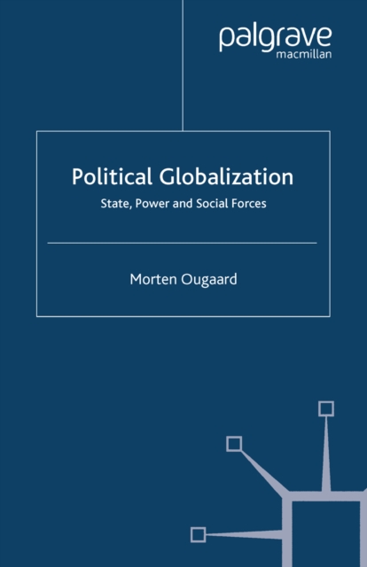 Political Globalization : State, Power and Social Forces, PDF eBook