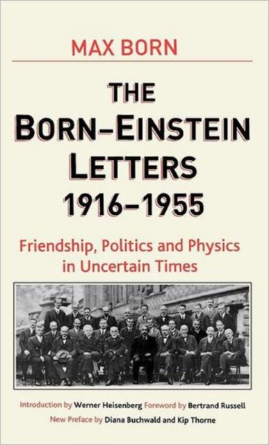 Born-Einstein Letters, 1916-1955 : Friendship, Politics and Physics in Uncertain Times, Hardback Book