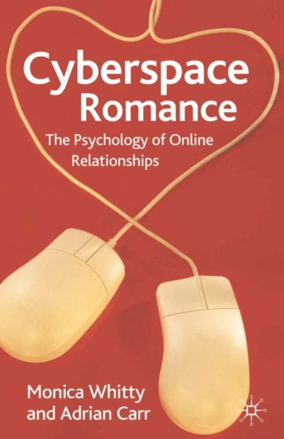 Cyberspace Romance : The Psychology of Online Relationships, Paperback / softback Book