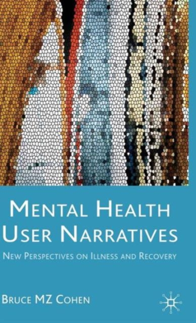 Mental Health User Narratives : New Perspectives on Illness and Recovery, Hardback Book