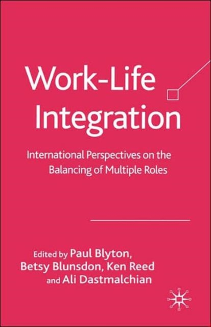 Work-Life Integration : International Perspectives on the Balancing of Multiple Roles, Hardback Book