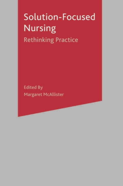 Solution-Focused Nursing : Rethinking Practice, Paperback / softback Book