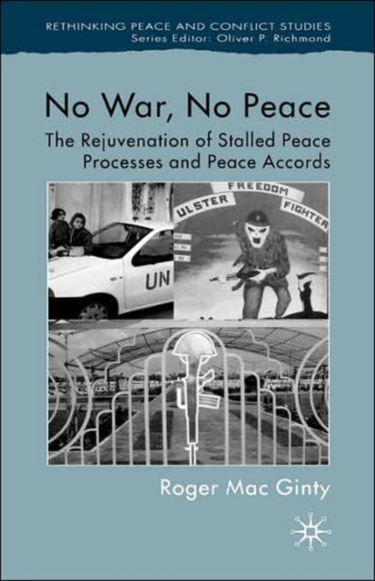 No War, No Peace : The Rejuvenation of Stalled Peace Processes and Peace Accords, Hardback Book