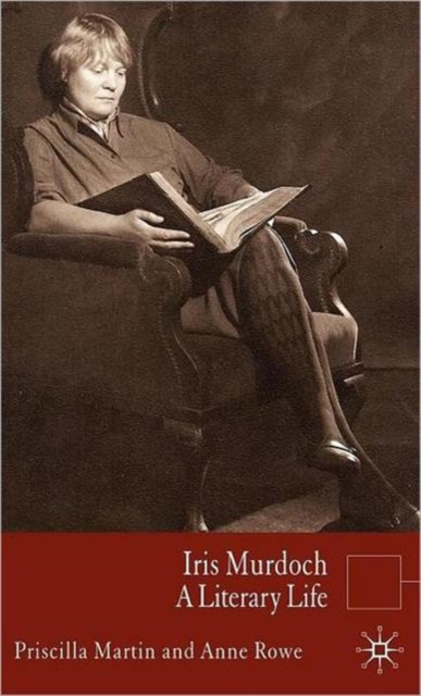 Iris Murdoch : A Literary Life, Hardback Book