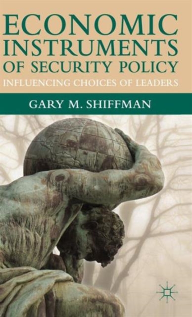 Economic Instruments of Security Policy : Influencing Choices of Leaders, Paperback / softback Book