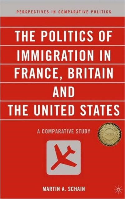 The Politics of Immigration in France, Britain, and the United States : A Comparative Study, Hardback Book