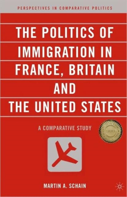 The Politics of Immigration in France, Britain, and the United States : A Comparative Study, Paperback / softback Book