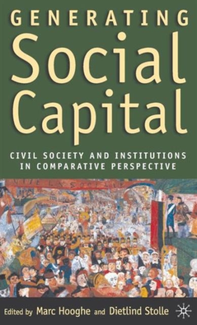 Generating Social Capital : Civil Society and Institutions in Comparative Perspective, Hardback Book