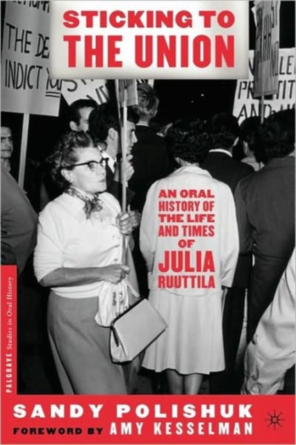 Sticking to the Union : An Oral History of the Life and Times of Julia Ruuttila, Paperback / softback Book