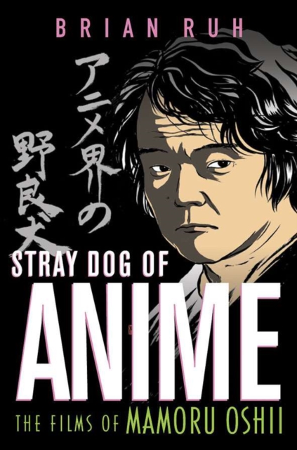 Stray Dog Of Anime : No longer avail/Lost the rights to this title, Paperback / softback Book