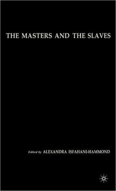 The Masters and the Slaves : Plantation Relations and Mestizaje in American Imaginaries, Hardback Book
