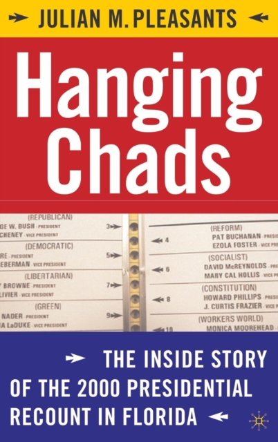 Hanging Chads : The Inside Story of the 2000 Presidential Recount in Florida, Hardback Book