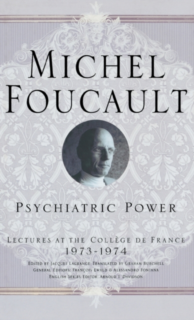 Psychiatric Power : Lectures at the College de France, 1973-1974, Hardback Book