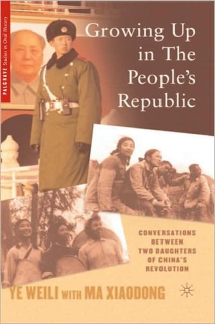 Growing Up in the People’s Republic : Conversations between Two Daughters of China’s Revolution, Hardback Book