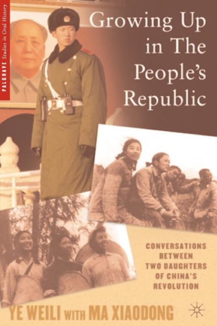 Growing Up in the People’s Republic : Conversations between Two Daughters of China’s Revolution, Paperback / softback Book