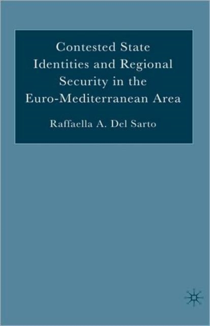 Contested State Identities and Regional Security in the Euro-Mediterranean Area, Hardback Book