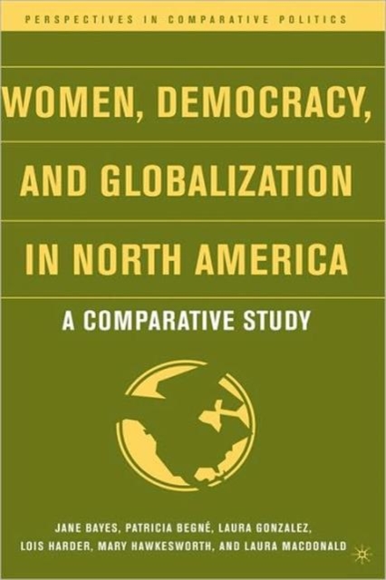 Women, Democracy, and Globalization in North America : A Comparative Study, Hardback Book