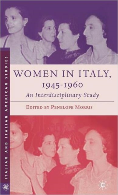 Women in Italy, 1945-1960: An Interdisciplinary Study, Hardback Book