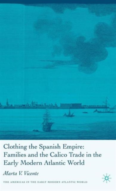Clothing the Spanish Empire, Hardback Book