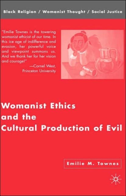 Womanist Ethics and the Cultural Production of Evil, Hardback Book