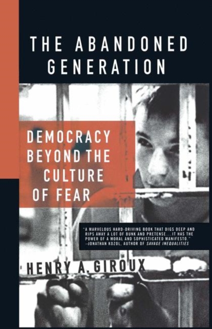 The Abandoned Generation : Democracy Beyond the Culture of Fear, PDF eBook