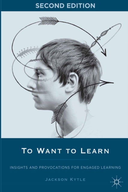 To Want To Learn : Insights and Provocations For Engaged Learning, PDF eBook