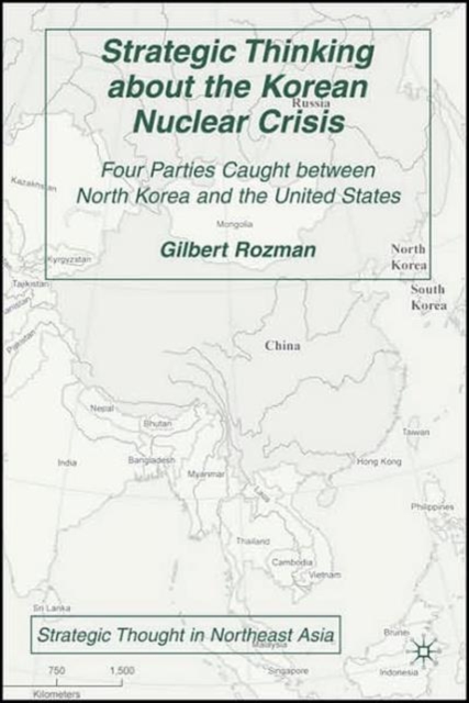 Strategic Thinking about the Korean Nuclear Crisis : Four Parties Caught between North Korea and the United States, Hardback Book