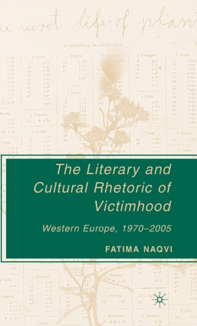 The Literary and Cultural Rhetoric of Victimhood : Western Europe, 1970-2005, Hardback Book