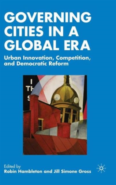 Governing Cities in a Global Era : Urban Innovation, Competition, and Democratic Reform, Hardback Book