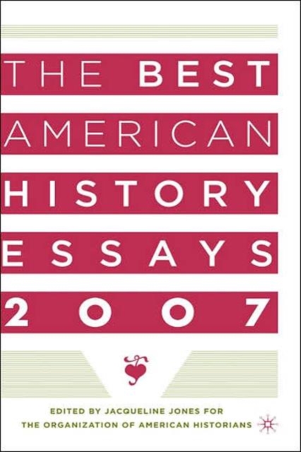The Best American History Essays 2007, Hardback Book