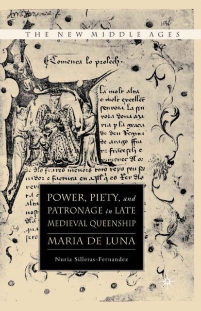Power, Piety, and Patronage in Late Medieval Queenship : Maria de Luna, Hardback Book