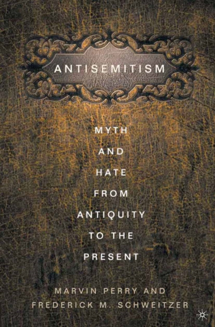 Anti-Semitism : Myth and Hate from Antiquity to the Present, PDF eBook