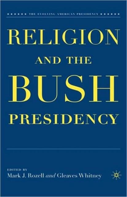 Religion and the Bush Presidency, Hardback Book
