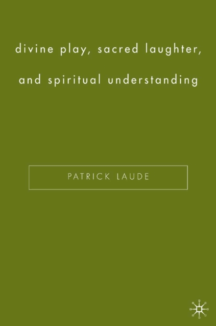 Divine Play, Sacred Laughter, and Spiritual Understanding, PDF eBook