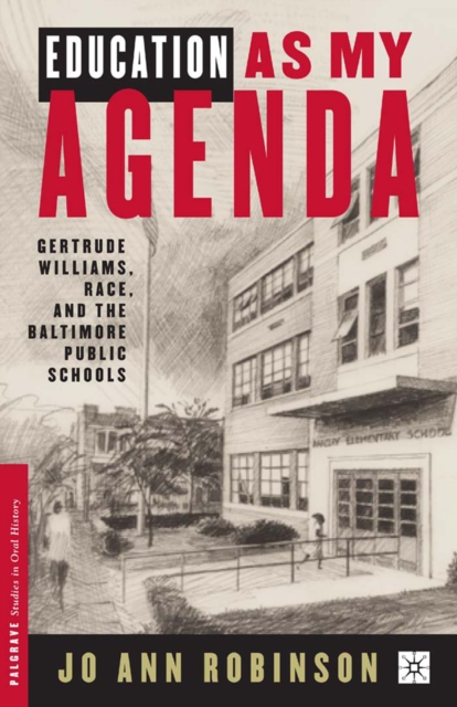 Education As My Agenda : Gertrude Williams, Race, and the Baltimore Public Schools, PDF eBook